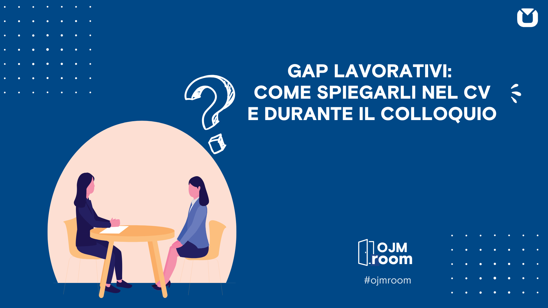 GAP LAVORATIVI:  COME SPIEGARLI NEL CV E DURANTE Il COLLOQUIO