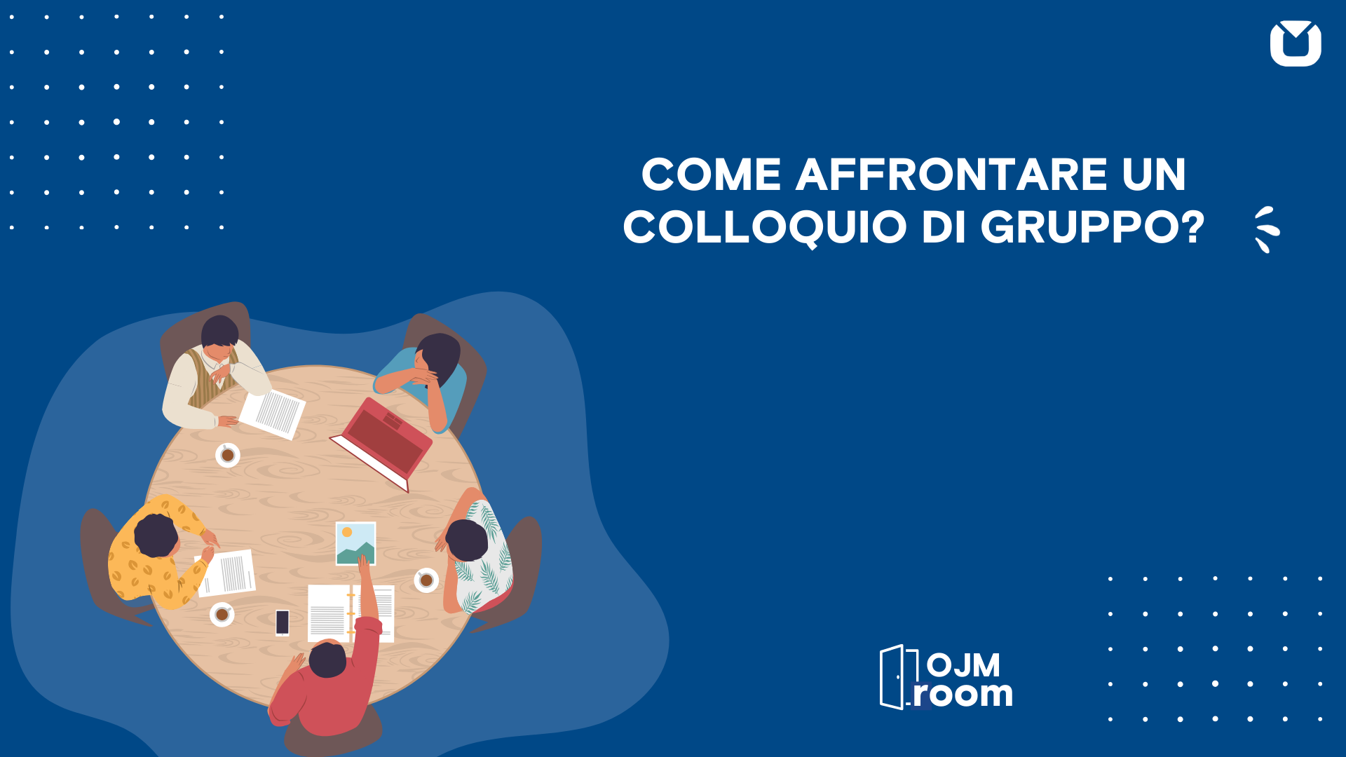 COME AFFRONTARE UN ASSESSMENT: I CONSIGLI PER SUPERARE IL COLLOQUIO DI GRUPPO