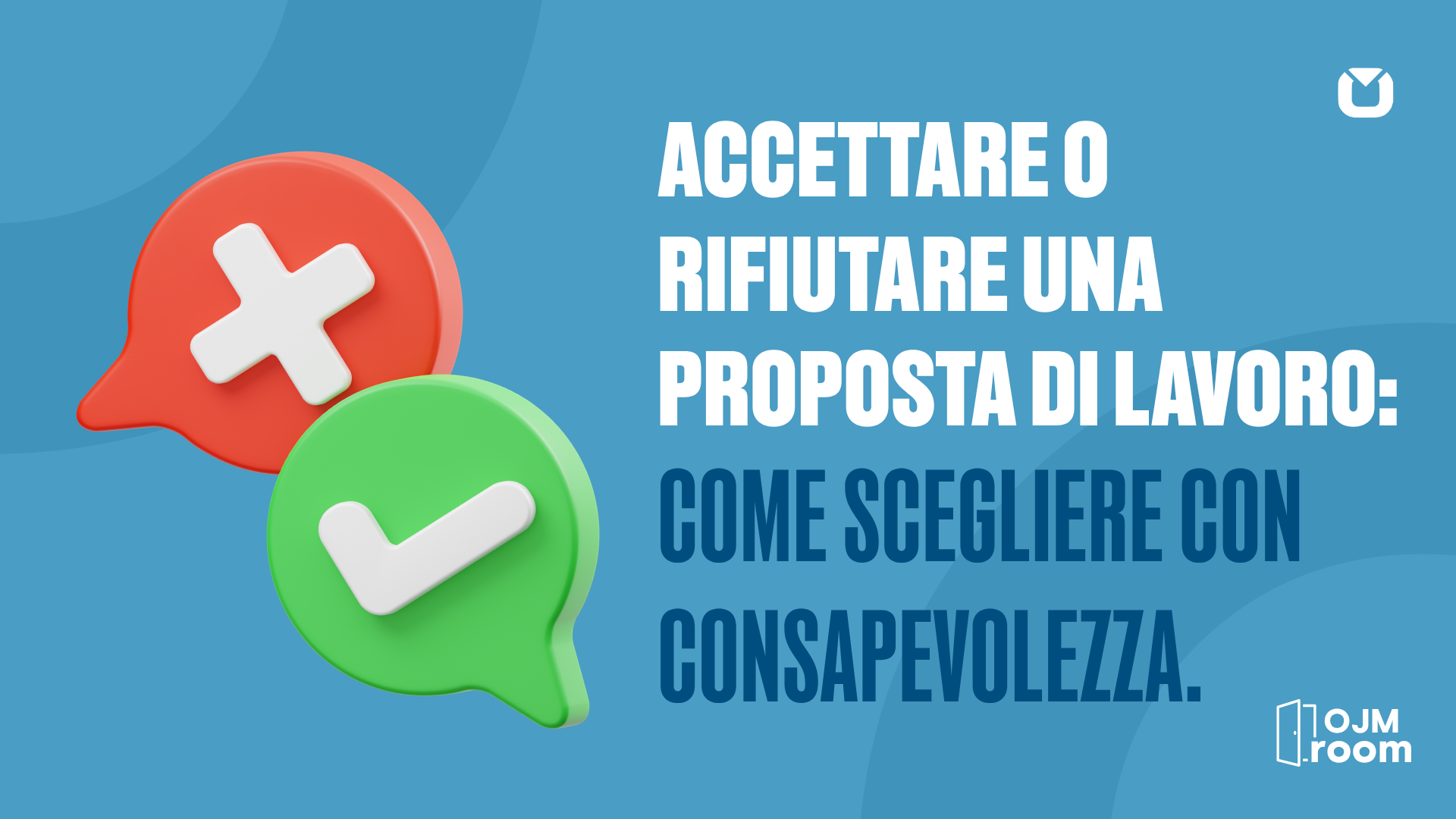 ACCETTARE O RIFIUTARE UNA PROPOSTA DI LAVORO: COME SCEGLIERE CON CONSAPEVOLEZZA